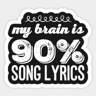 My brain is 90% song lyrics Sticker